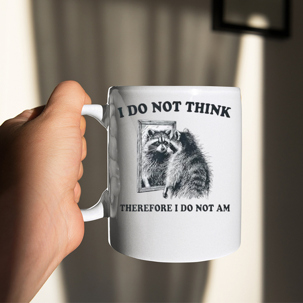 I Do Not Think, Therefore I Do Not Am Raccoon Philosopher Shirt