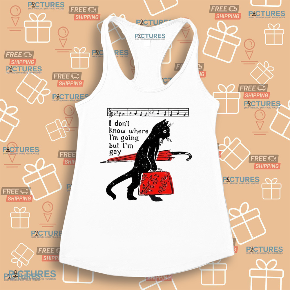 I Don't Know Where I'm Going but I'm Gay Cat Pride Proud LGBTQ Music Queer Art Shirt I Don't Know Where I'm Going but I'm Gay Cat Pride Proud LGBTQ Music Queer Art Shirt