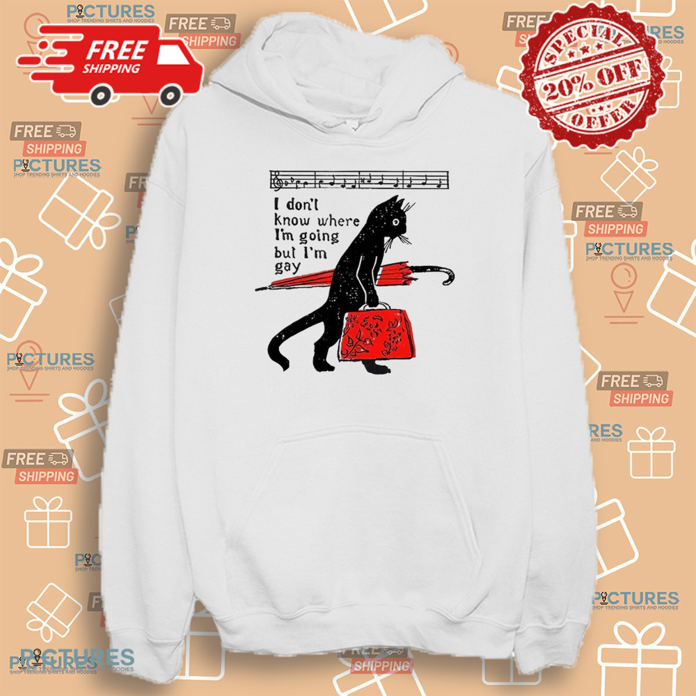 I Don't Know Where I'm Going but I'm Gay Cat Pride Proud LGBTQ Music Queer Art Shirt I Don't Know Where I'm Going but I'm Gay Cat Pride Proud LGBTQ Music Queer Art Shirt