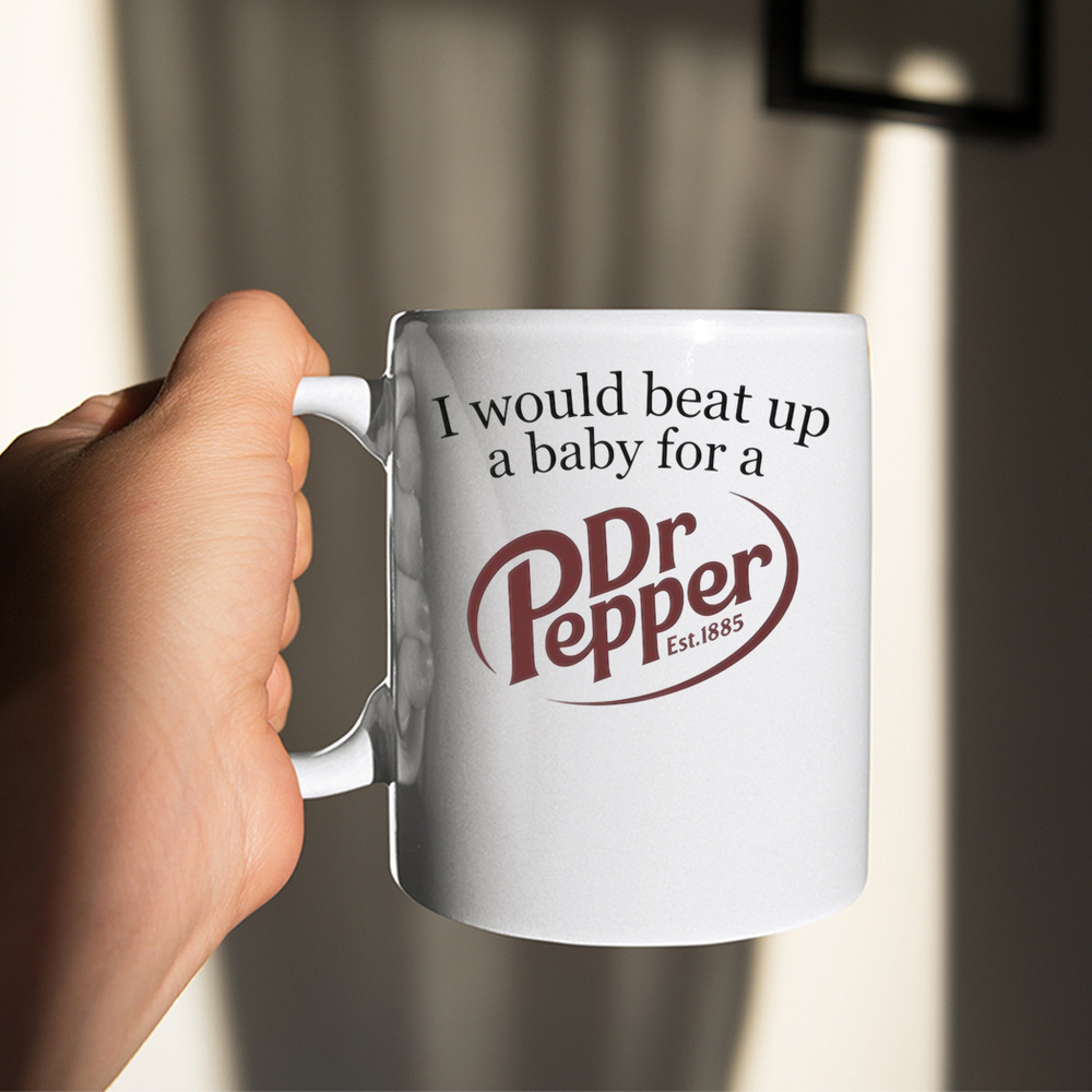 I Would Beat Up A Baby For A Dr Pepper Est.1885 Shirt
