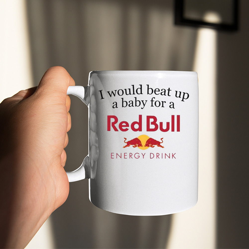 I Would Beat Up A Baby For A Red Bull Energy Drink Shirt