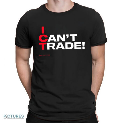 Ict I Can't Trade Patrick Wieland 2024 Shirt