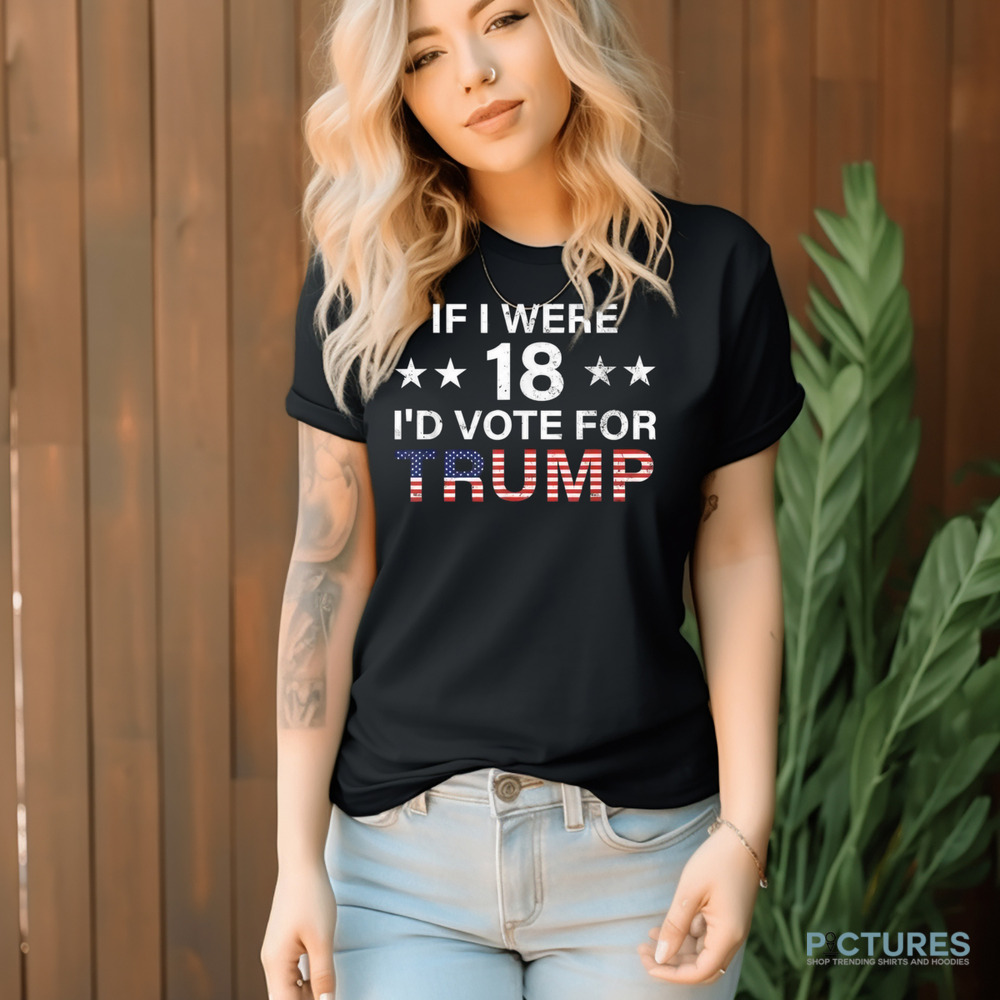 If I were 18 I’d vote for Trump America flag 2024
