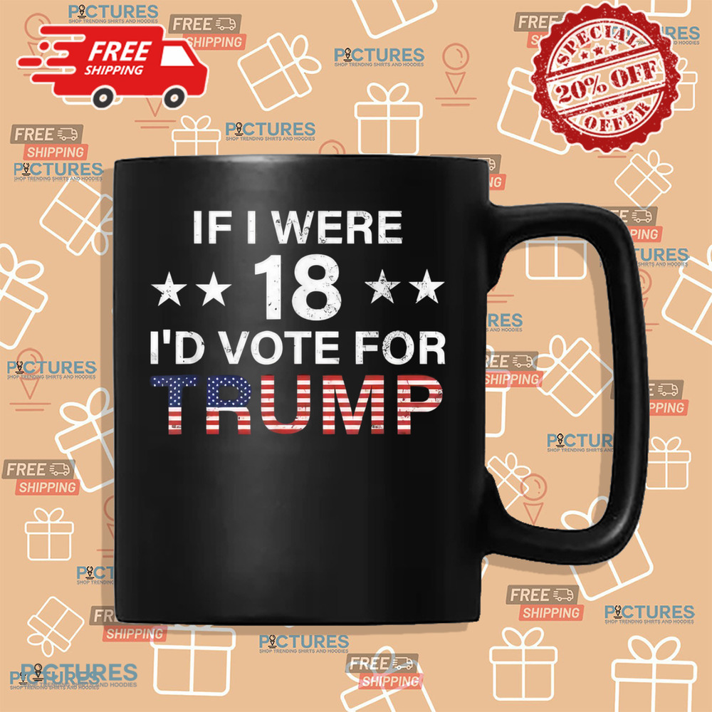 If I were 18 I’d vote for Trump America flag 2024