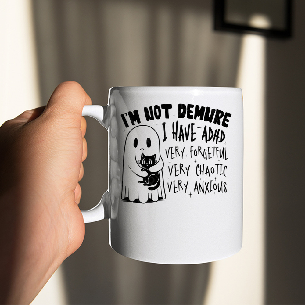 I’m Not Demure I Have ADHD Very Forgetful Very Chaotic Very Anxious Shirt
