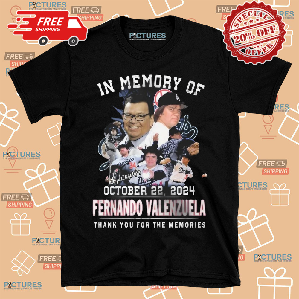 In Memory Of October 22, 2024 Fernando Valenzuela Thank You For The Memories Shirt In Memory Of October 22, 2024 Fernando Valenzuela Thank You For The Memories Shirt