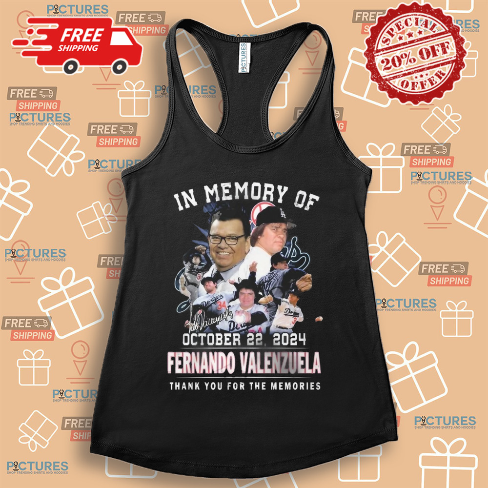 In Memory Of October 22, 2024 Fernando Valenzuela Thank You For The Memories Shirt In Memory Of October 22, 2024 Fernando Valenzuela Thank You For The Memories Shirt