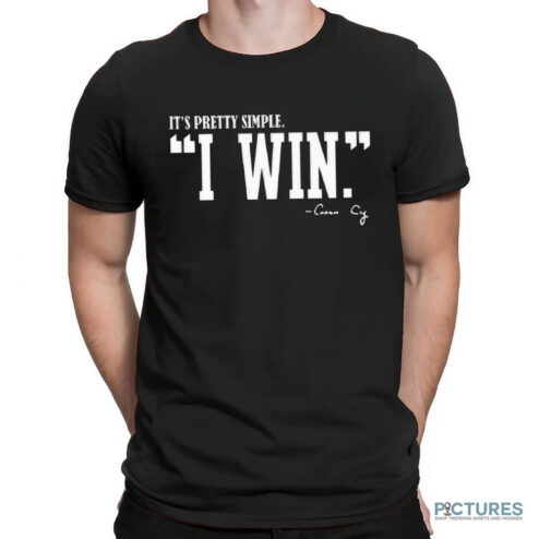 It’s Pretty Simple I Win Coach Cig Curt Cignetti Shirt