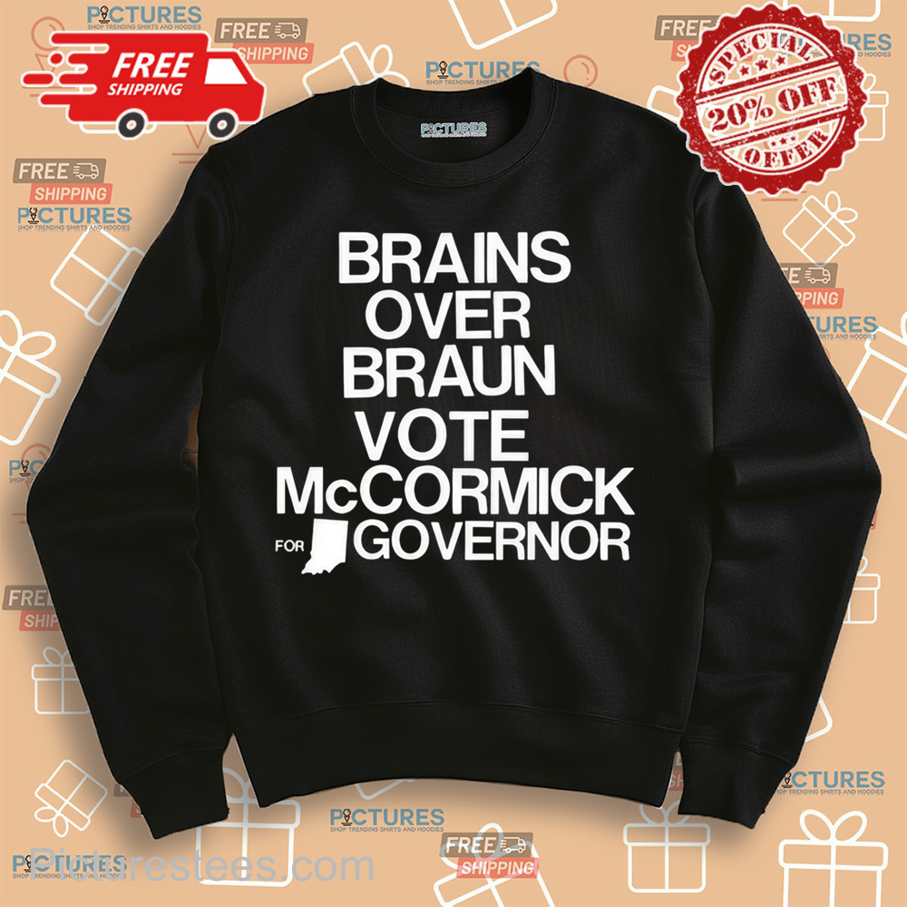 Jennifer Mccormick Brains Over Braun Vote Mccormick For Governor Shirt