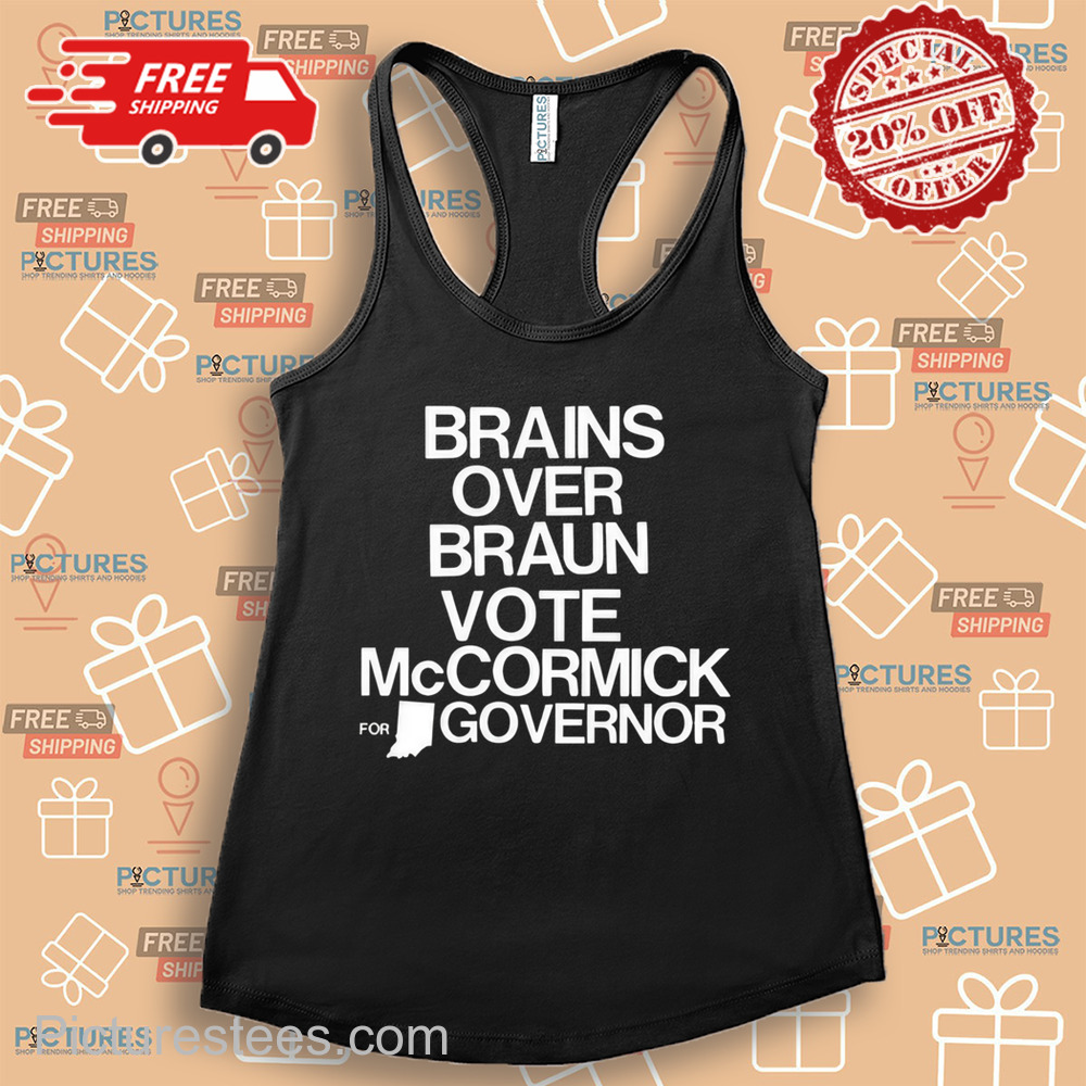 Jennifer Mccormick Brains Over Braun Vote Mccormick For Governor Shirt