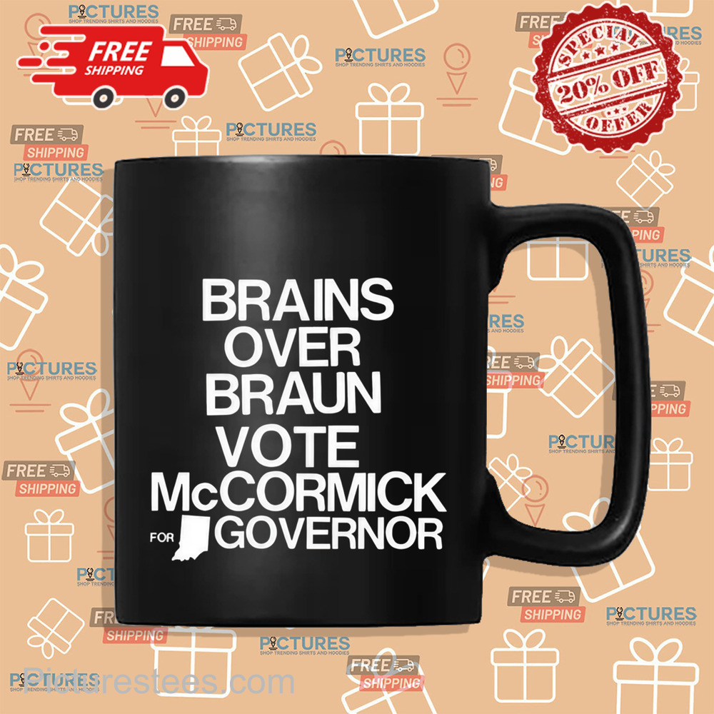 Jennifer Mccormick Brains Over Braun Vote Mccormick For Governor Shirt