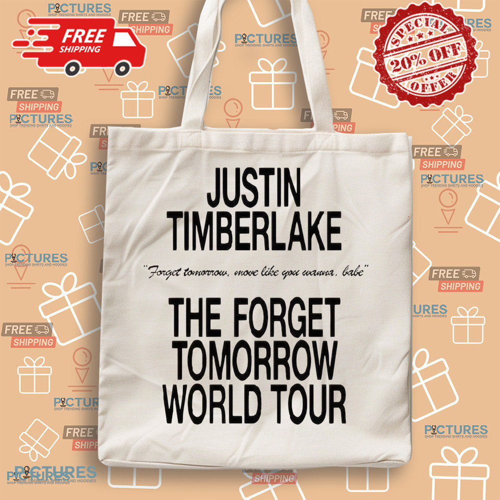 Justin Timberlake Forget Tomorrow Move Like You Wanna Babe The Forget Tomorrow World Tour Shirt Justin Timberlake Forget Tomorrow Move Like You Wanna Babe The Forget Tomorrow World Tour Shirt