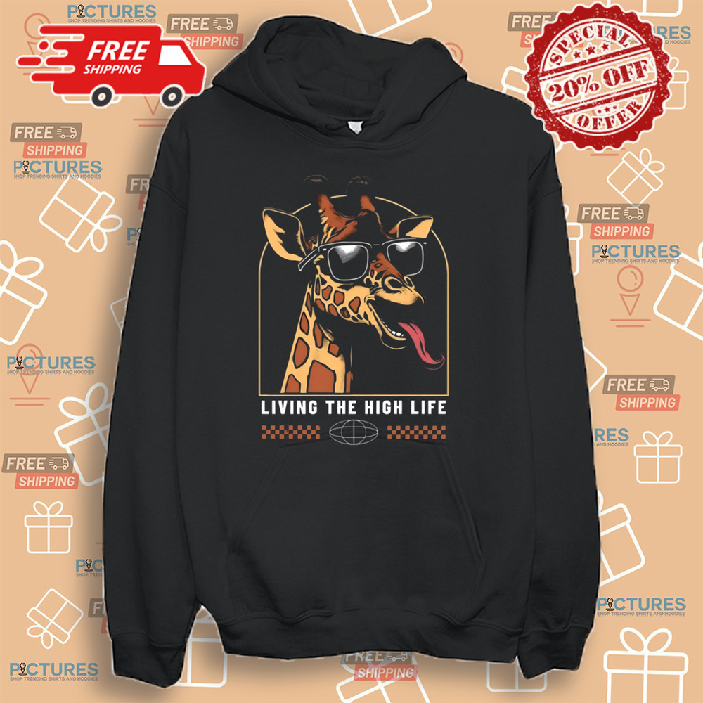 Living The High life giraffe shirt Living The High life giraffe shirt