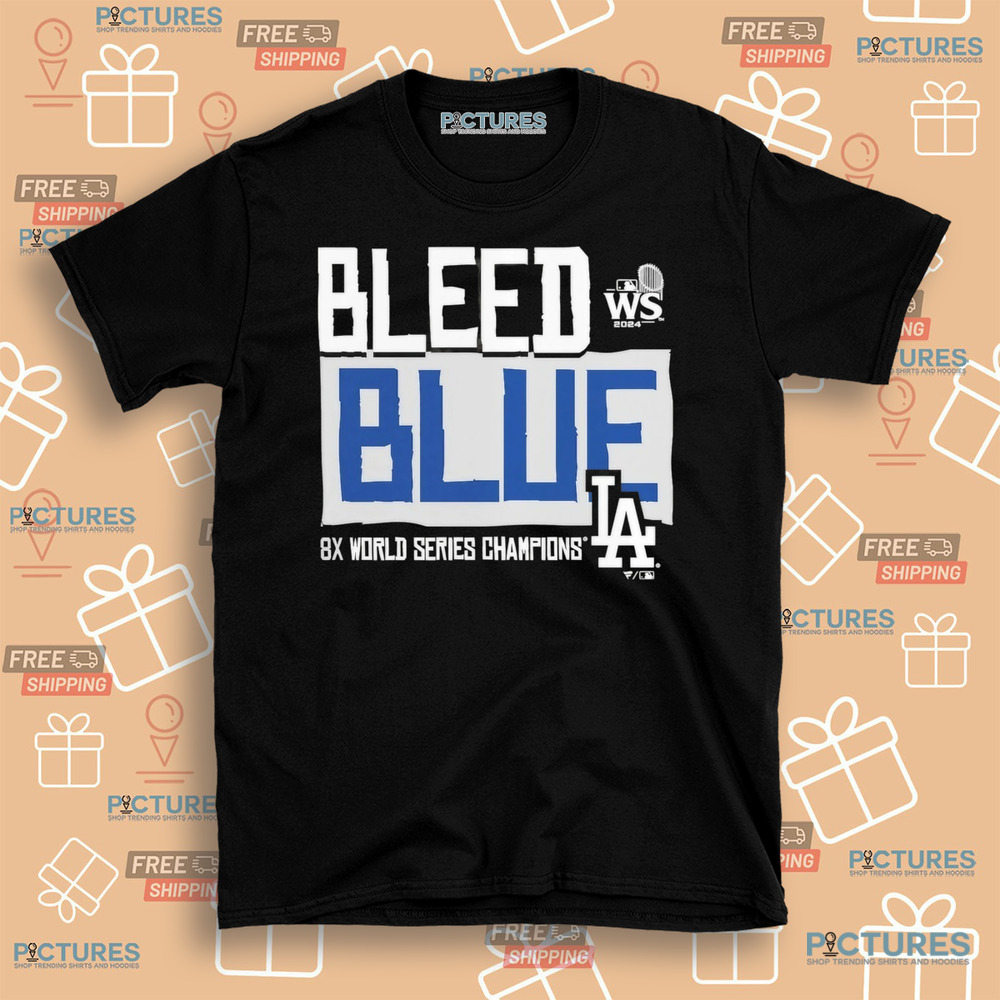 Los Angeles Dodgers 2024 8x World Series Champions LA Bleed Blue Shirt
