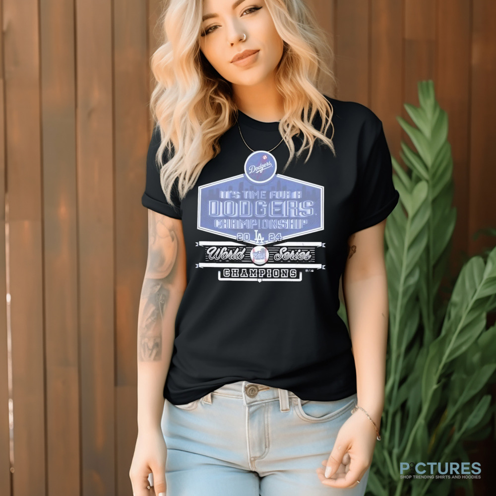 Los Angeles Dodgers It’s Time For A Dodgers Championship 2024 World Series Champions Shirt