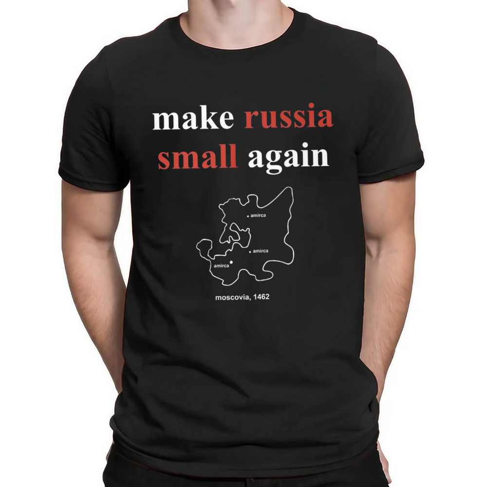 Make Russia Small Again Map Shirt