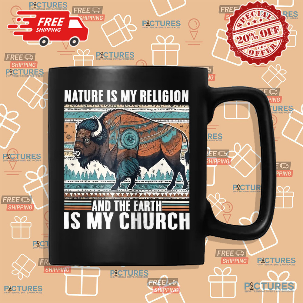 Native American Nature Is My Religion And The Earth Is My Church Shirt Native American Nature Is My Religion And The Earth Is My Church Shirt
