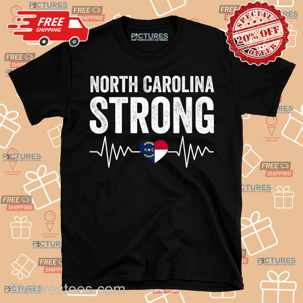 North Carolina Strong With Nc State And Love North Carolina Hurricane shirt