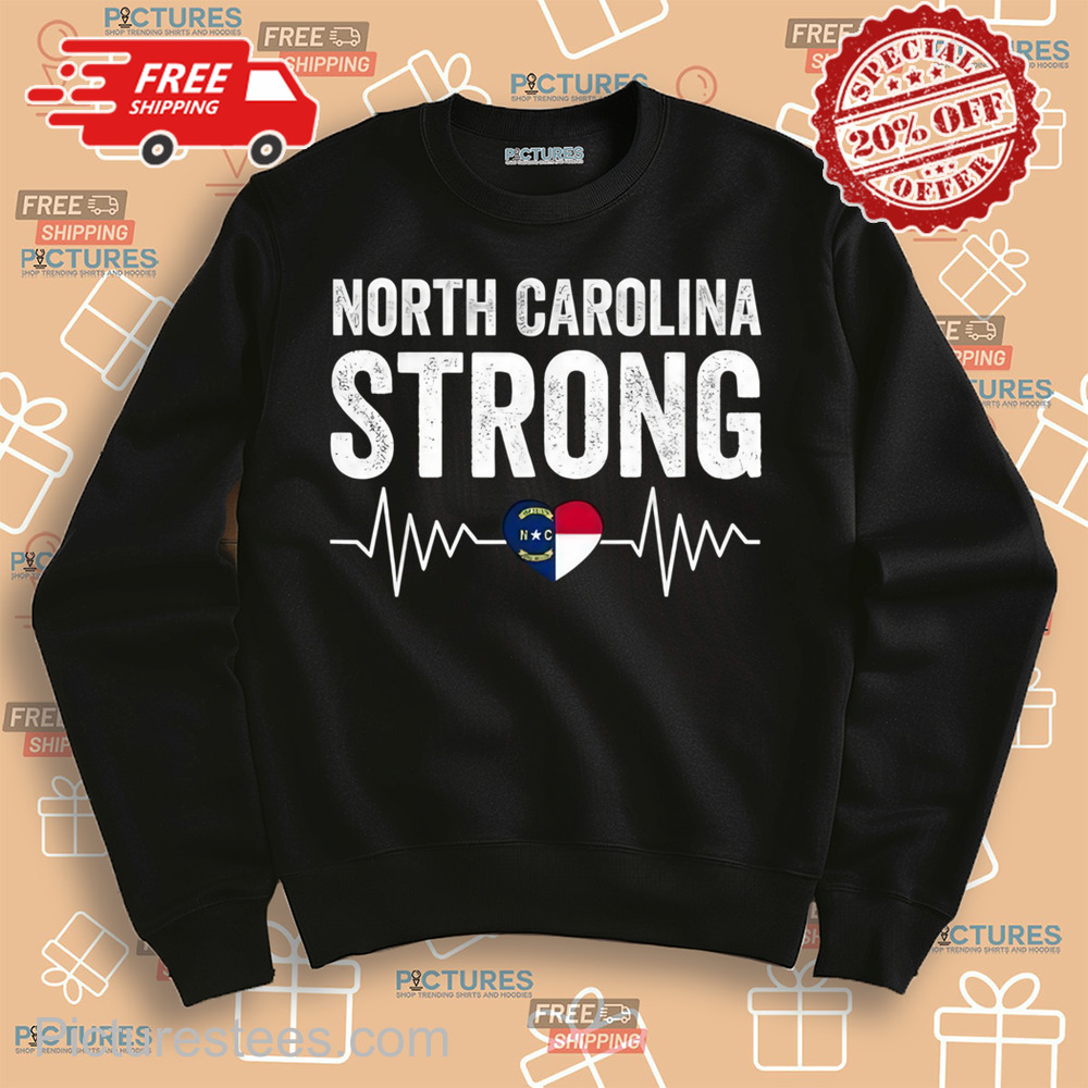North Carolina Strong With Nc State And Love North Carolina Hurricane shirt