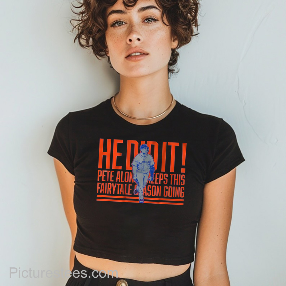 Pete Alonso He Did It Home Run Call shirt