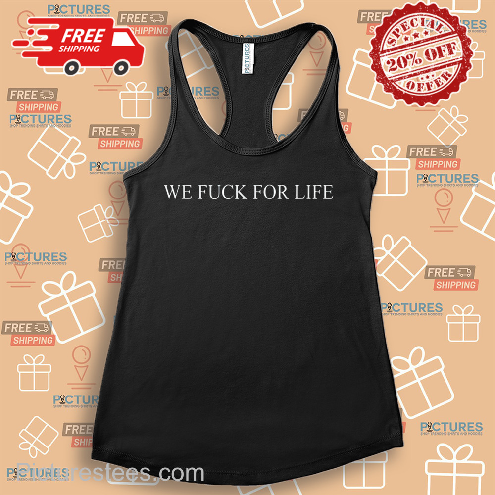 Queen Of The Clouds X Anniversary We Fuck For Life Shirt