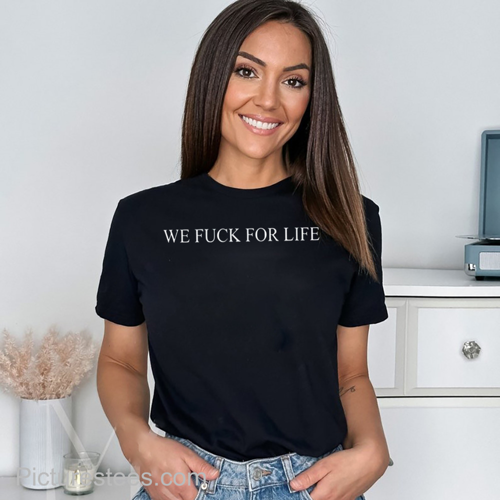 Queen Of The Clouds X Anniversary We Fuck For Life Shirt