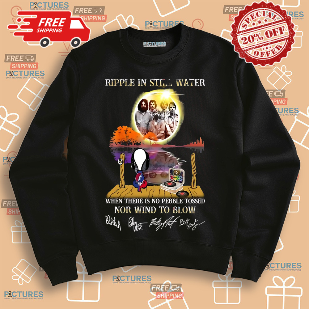 Ripple In Still Water When There Is No Pebble Tossed Nor Wind To Blow Grateful Dead Shirt Ripple In Still Water When There Is No Pebble Tossed Nor Wind To Blow Grateful Dead Shirt
