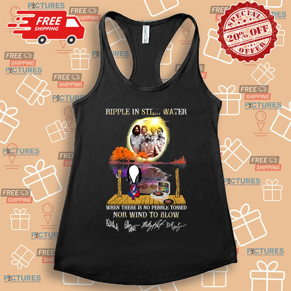 Ripple In Still Water When There Is No Pebble Tossed Nor Wind To Blow Grateful Dead Shirt Ripple In Still Water When There Is No Pebble Tossed Nor Wind To Blow Grateful Dead Shirt