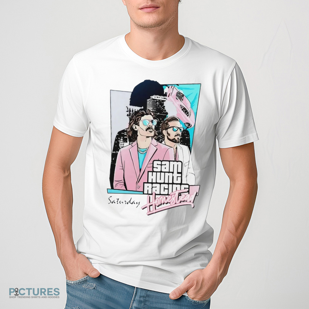 Sam Hunt Racing Homestead Saturday Shirt