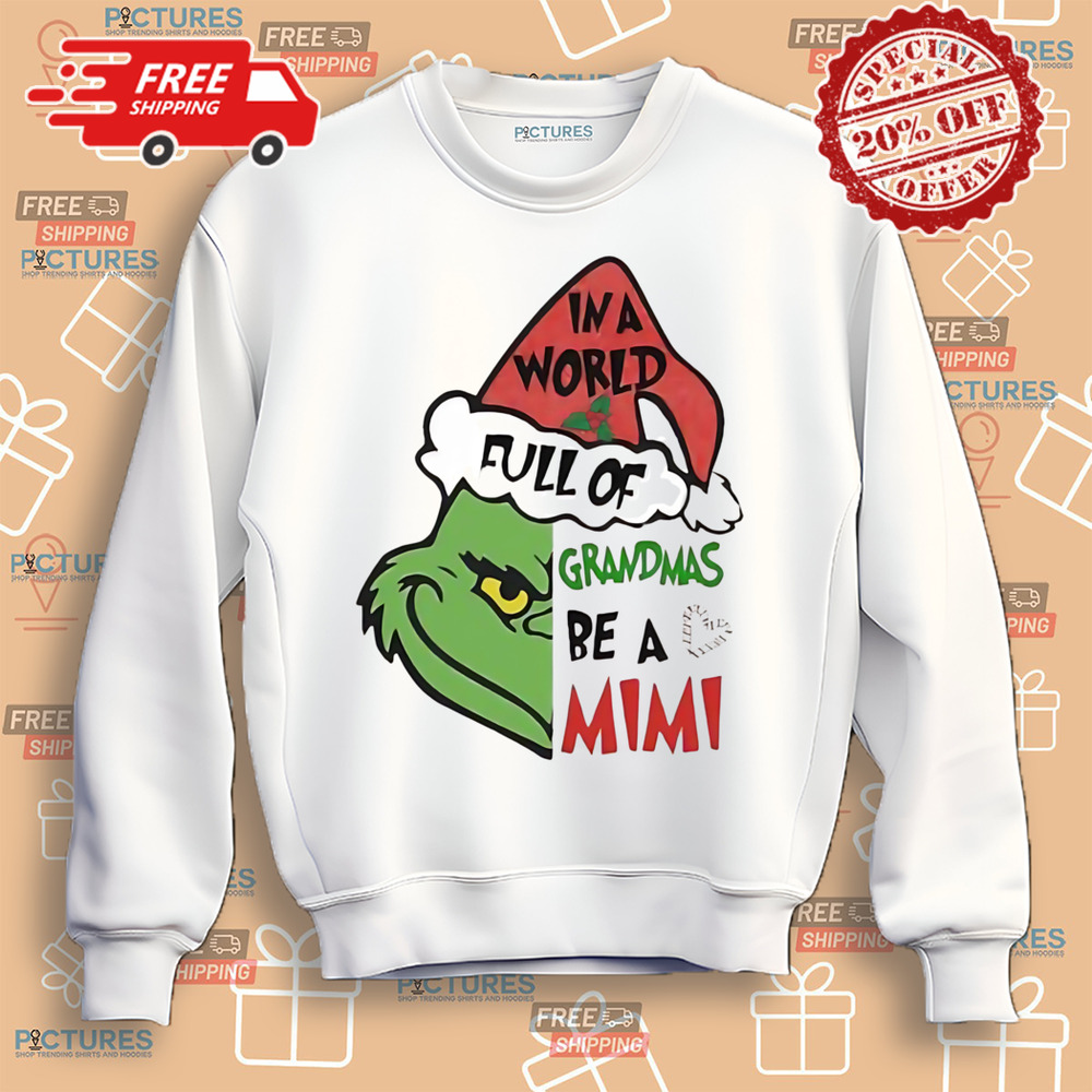 Santa Grinch in a World full of Grandmas Be A Mimi Merry Christmas Shirt