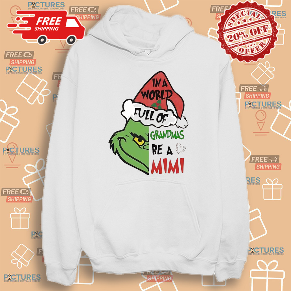 Santa Grinch in a World full of Grandmas Be A Mimi Merry Christmas Shirt