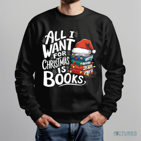 Santa Hat All I Want For Christmas Is Books Shirt