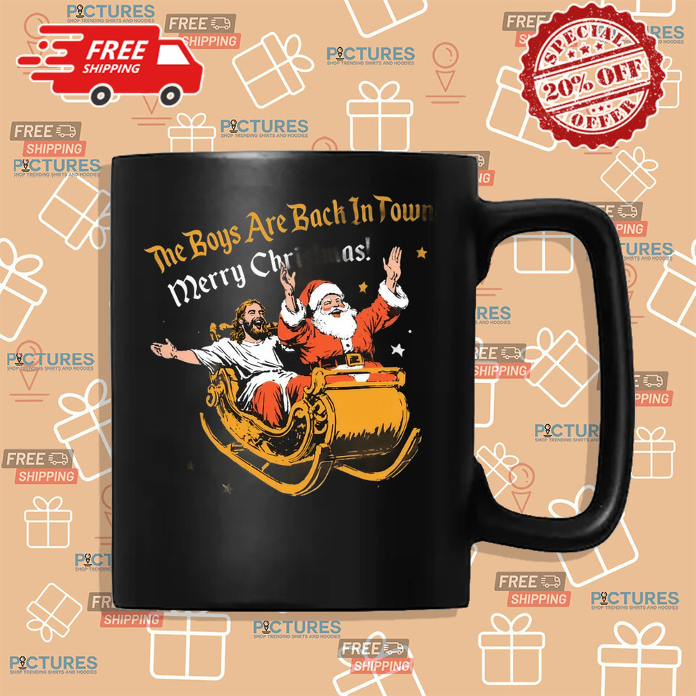 Santa and Jesus the boys are back in town Merry Christmas Shirt Santa and Jesus the boys are back in town Merry Christmas Shirt
