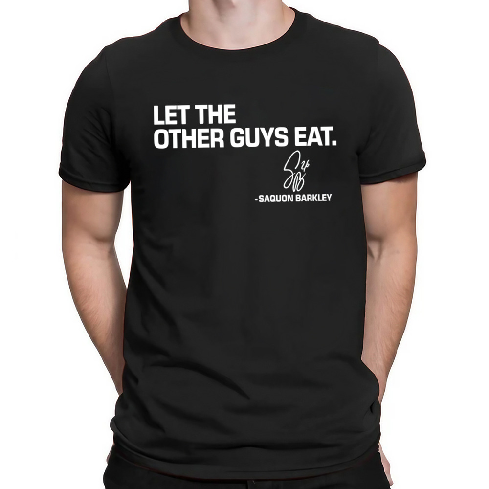 Saquon Barkley Philadelphia Eagles let the other guys eat shirt