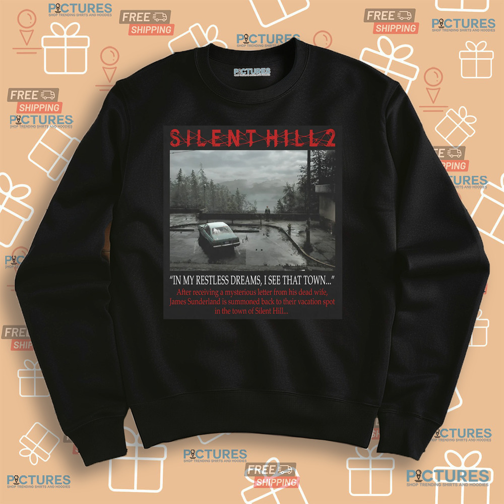 Silent Hill 2 Remake I Got A Letter In My Restless Dreams I See That Town Shirt