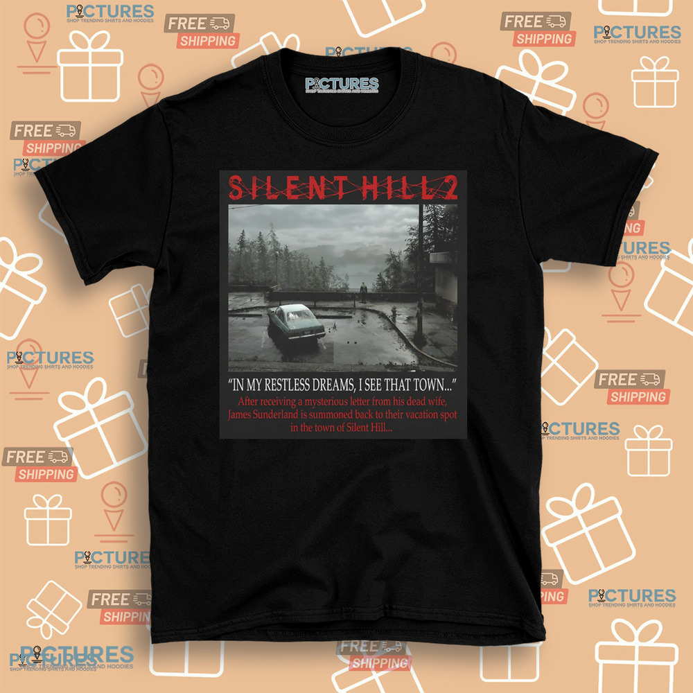Silent Hill 2 Remake I Got A Letter In My Restless Dreams I See That Town Shirt