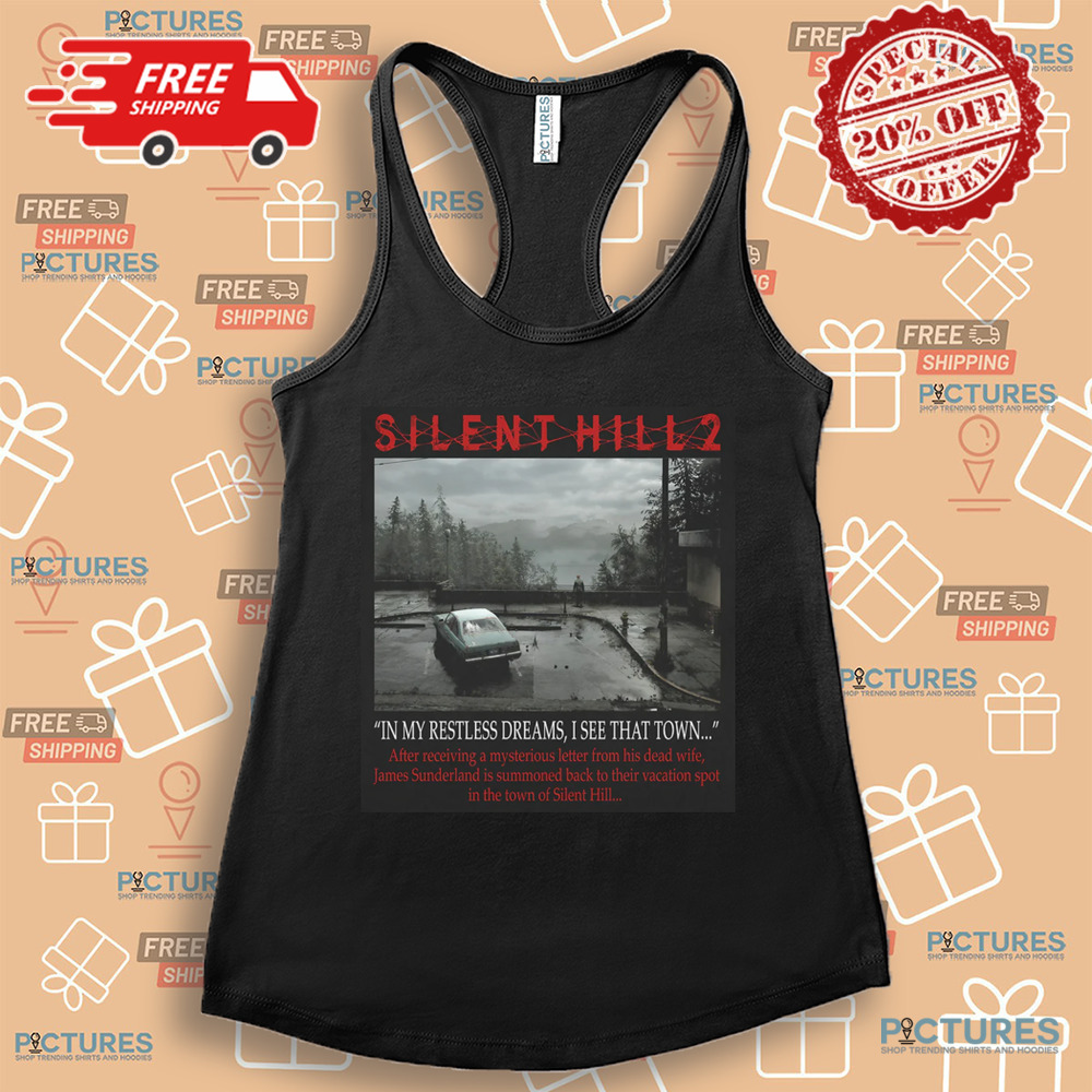 Silent Hill 2 Remake I Got A Letter In My Restless Dreams I See That Town Shirt