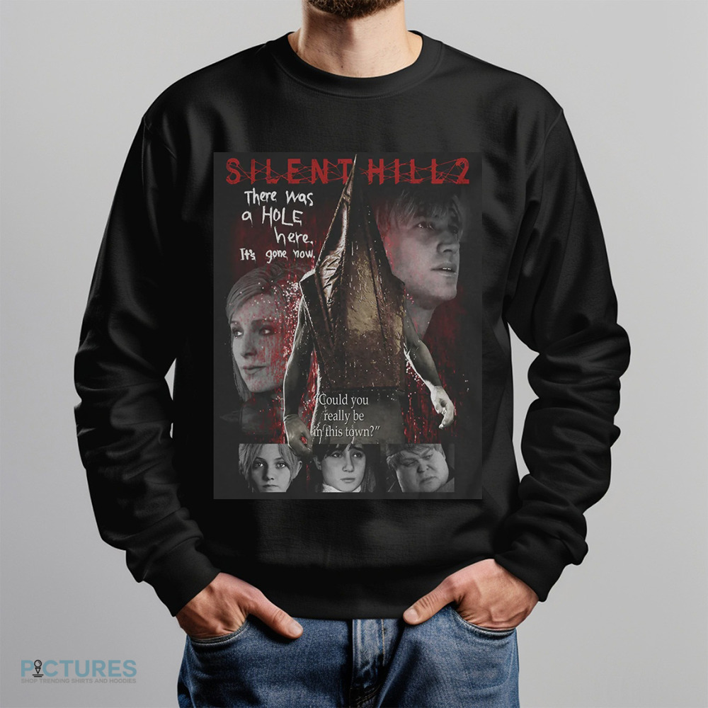 Silent Hill 2 Remake There Was A Hole Here It’s Gone Now Shirt