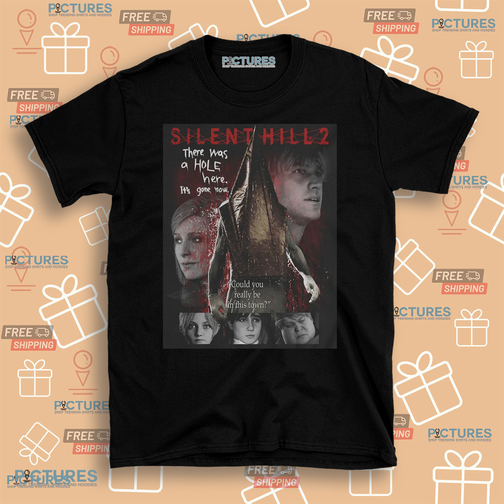 Silent Hill 2 Remake There Was A Hole Here It’s Gone Now Shirt