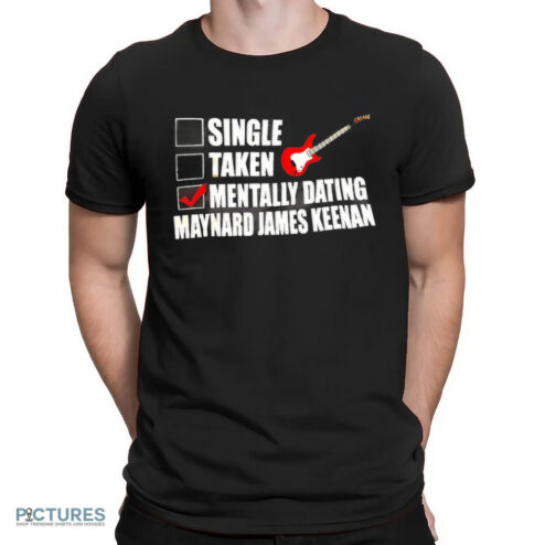 Single taken mentally dating Maynard James Keenan shirt