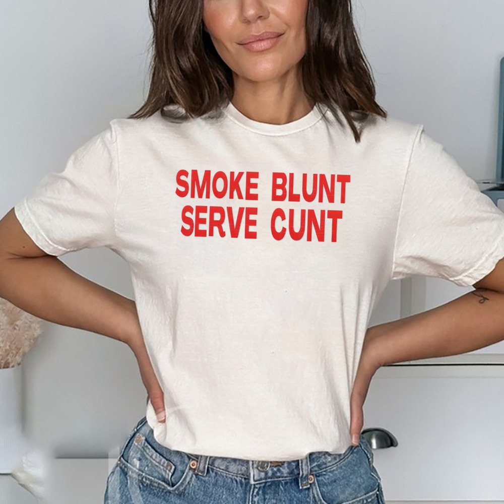 Smoke Blunt Serve Cunt Shirt