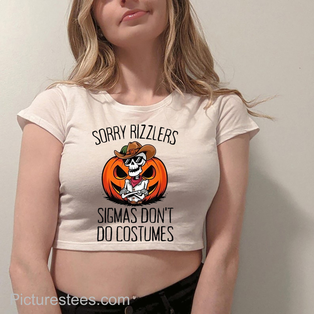 Sorry Rizzlers Sigmas Dont Do Costumes Alpha Gen Shirt