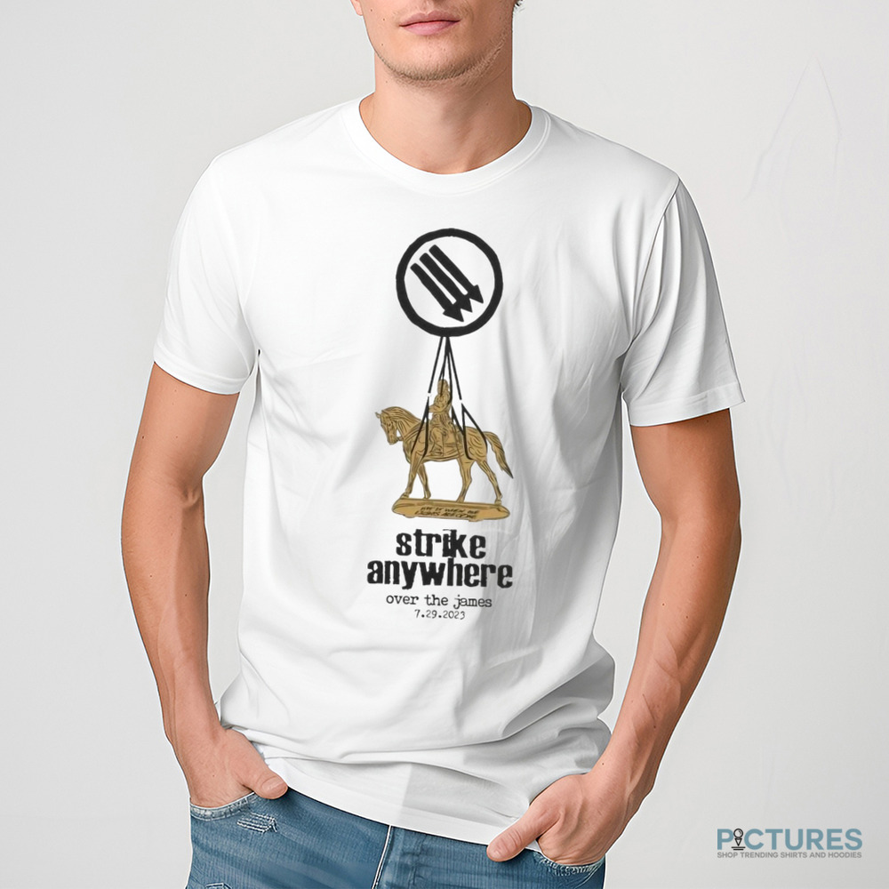 Strike Anywhere Over The James Monument Shirt