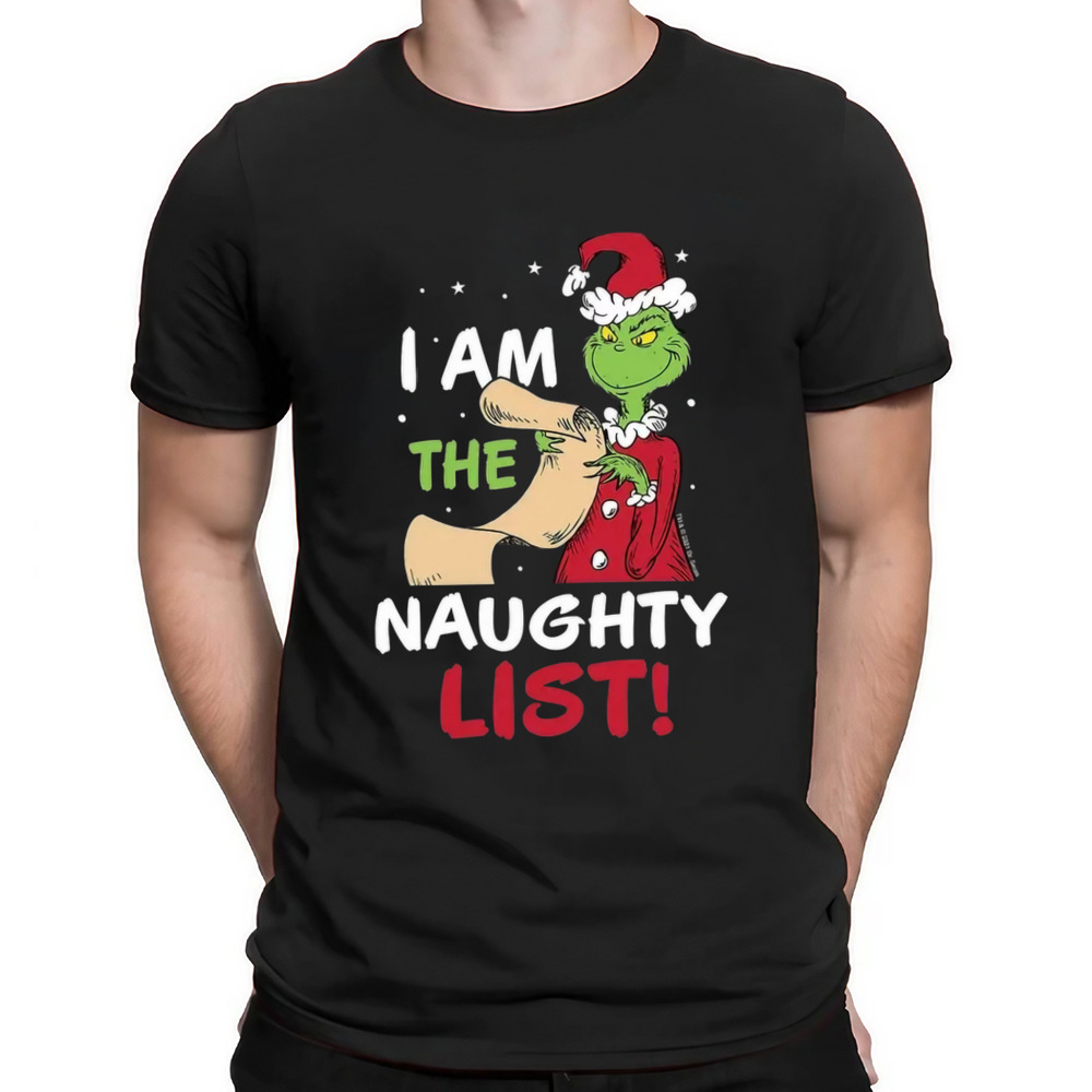 The Grinch I Am The Naughty List Christmas Shirt