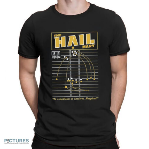 The Hail Mary It’s A Madhouse In Landover Maryland Shirt