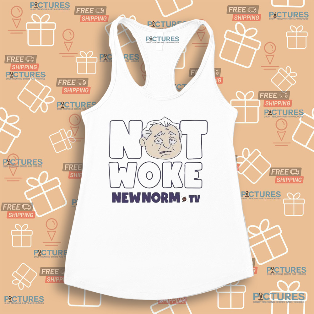 The new norm show not woke new norm TV shirt