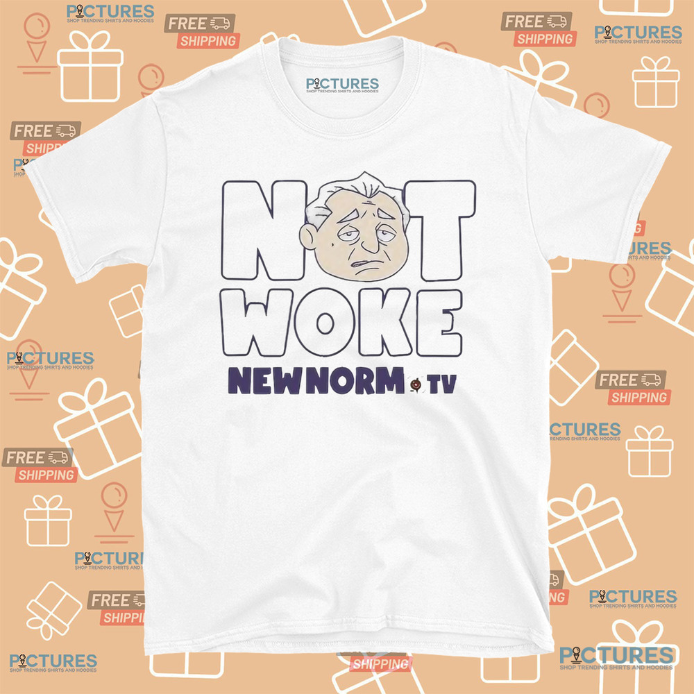 The new norm show not woke new norm TV shirt