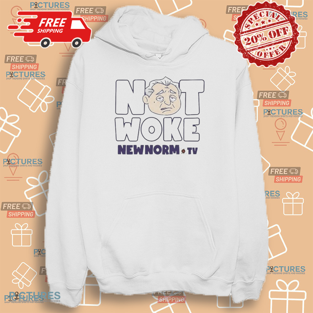 The new norm show not woke new norm TV shirt