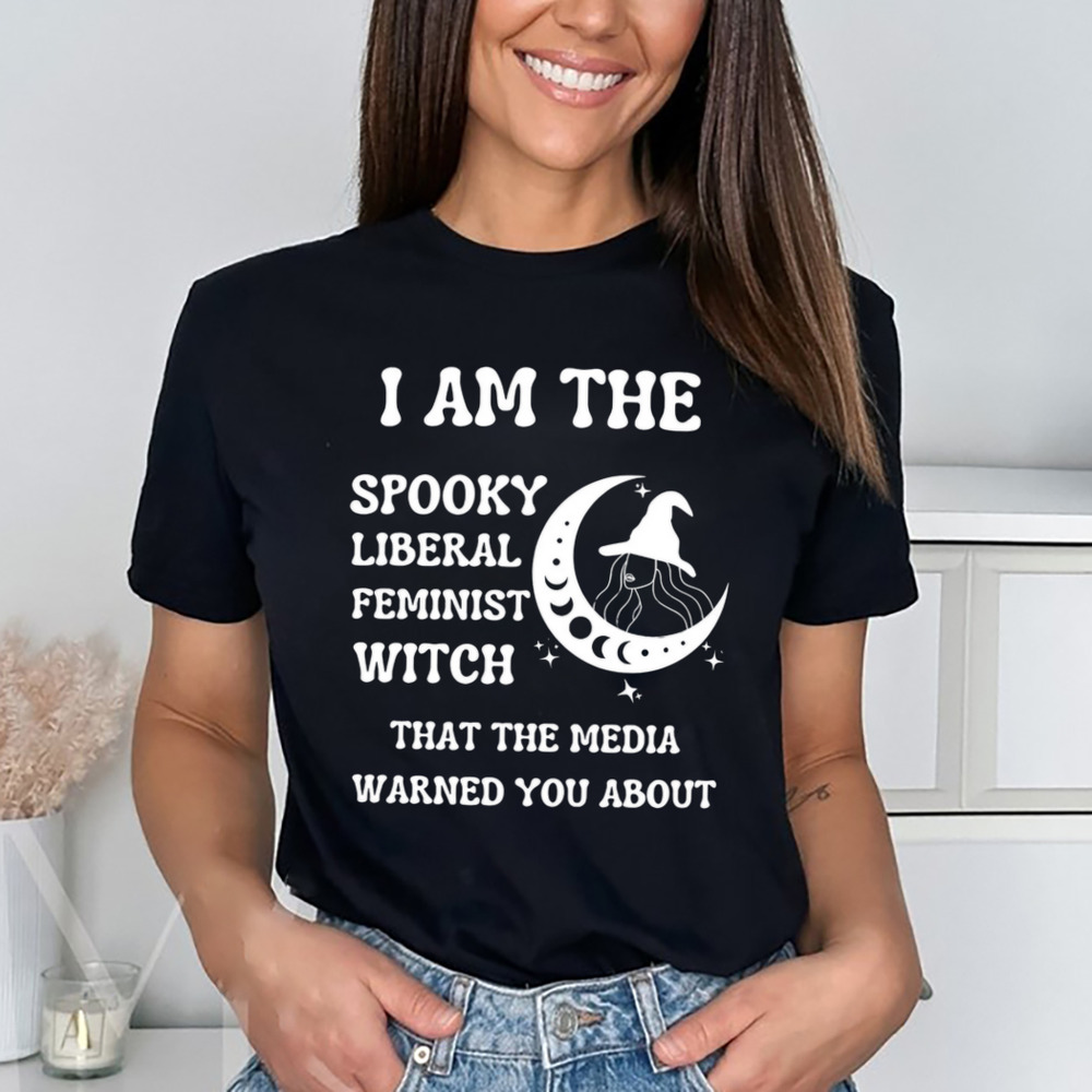 The spooky liberal feminist witch that the media warned you about shirt