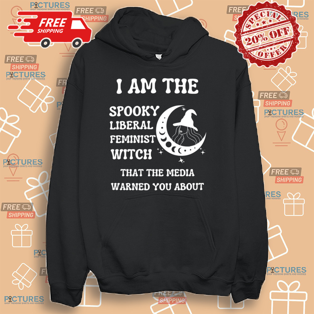 The spooky liberal feminist witch that the media warned you about shirt